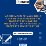 Adempimenti Privacy nelle Agenzie Investigative - Il mandato d'incarico investigativo - Stesura del rapporto investigativo con il Dott. Piero Provenzano 16 Gen. 2026 - ore 10.00