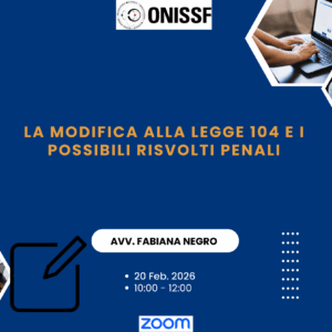 La modifica alla Legge 104 e i possibili risvolti penali con l’Avv. Fabiana Negro - 20 Feb. 2026 - Ore 10.00