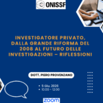 Investigatore Privato, dalla grande riforma del 2008 al futuro delle investigazioni - RIFLESSIONI con il Dott. Piero Provenzano - 5 Giu. 2026 - Ore 10.00